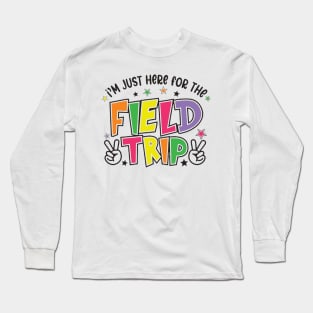 I'm Just Here For The Field Trip 2023 Long Sleeve T-Shirt